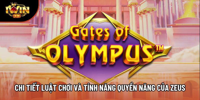 Chi tiết luật chơi và tính năng quyền năng của Zeus Chi tiết luật chơi và tính năng quyền năng của Zeus