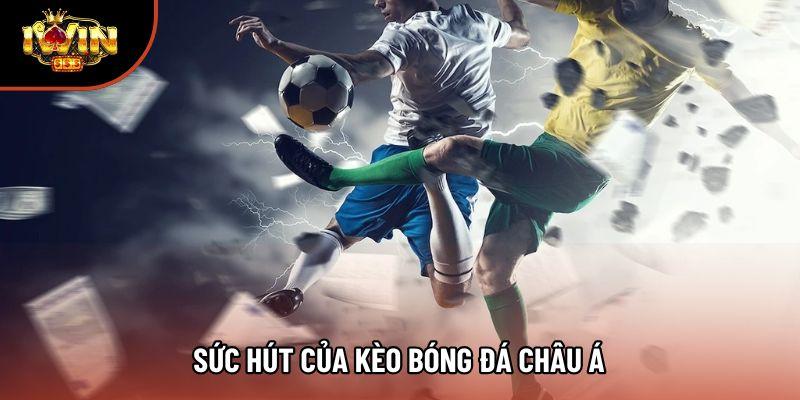 Sức hút của kèo bóng đá châu Á Sức hút của kèo bóng đá châu Á